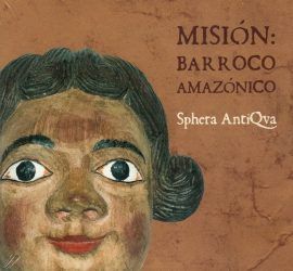 18. Misión Barroco Amazónico 18. Misión Barroco Amazónico